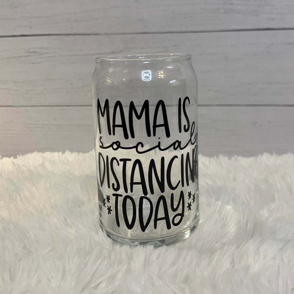 Mama is Social Distancing Glass